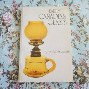 Early Canadian Glass  by Gerald Stevens